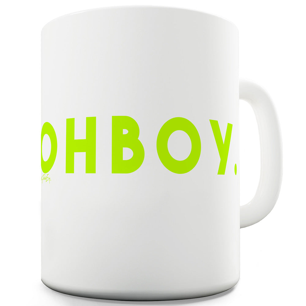 Oh Boy Funny Mugs For Women