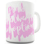 Pink Is Always An Option Funny Mugs For Men Rude