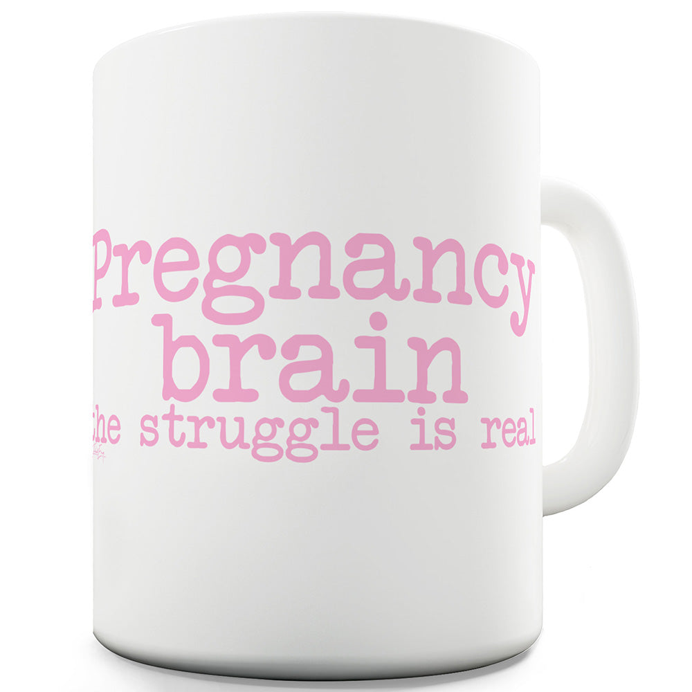 Pregnancy Brain The Struggle Is Real Mug - Unique Coffee Mug, Coffee Cup