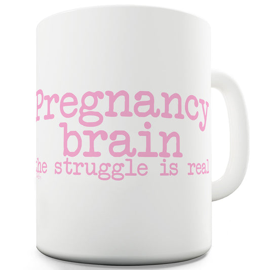 Pregnancy Brain The Struggle Is Real Mug - Unique Coffee Mug, Coffee Cup