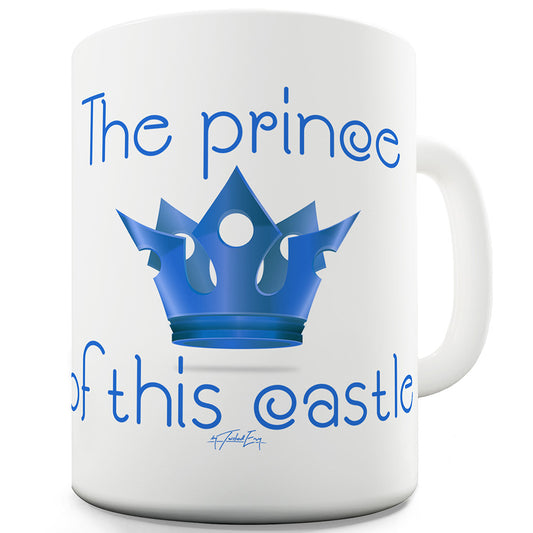 Prince Of This Castle Funny Mugs For Men Rude