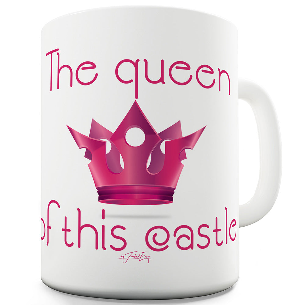 Queen Of This Castle Funny Mugs For Men Rude