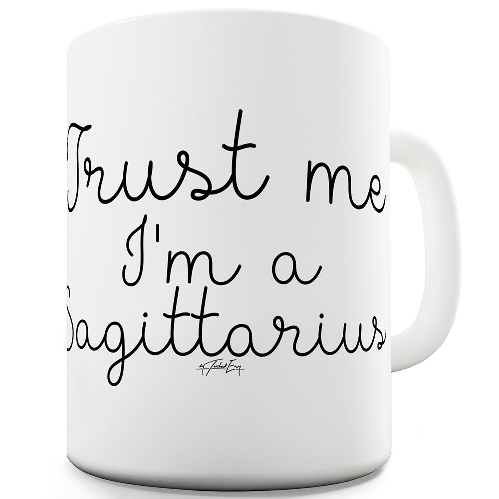 Trust Me I'm A Sagittarius Ceramic Novelty Gift Mug