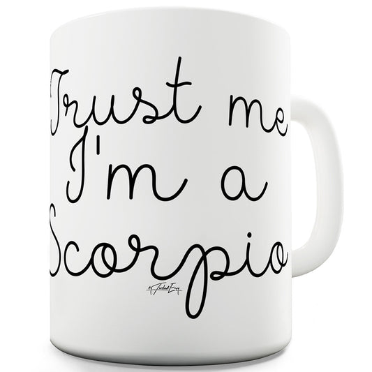 Trust Me I'm A Scorpio Funny Mugs For Men