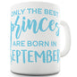 The Best Princes Are Born September Funny Mugs For Friends