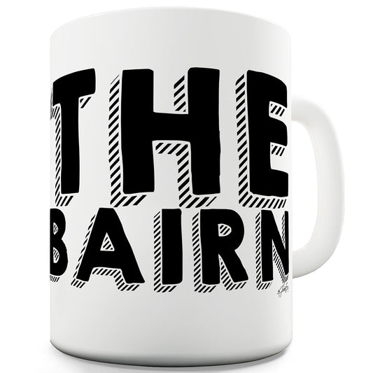 The Bairn Funny Mugs For Friends