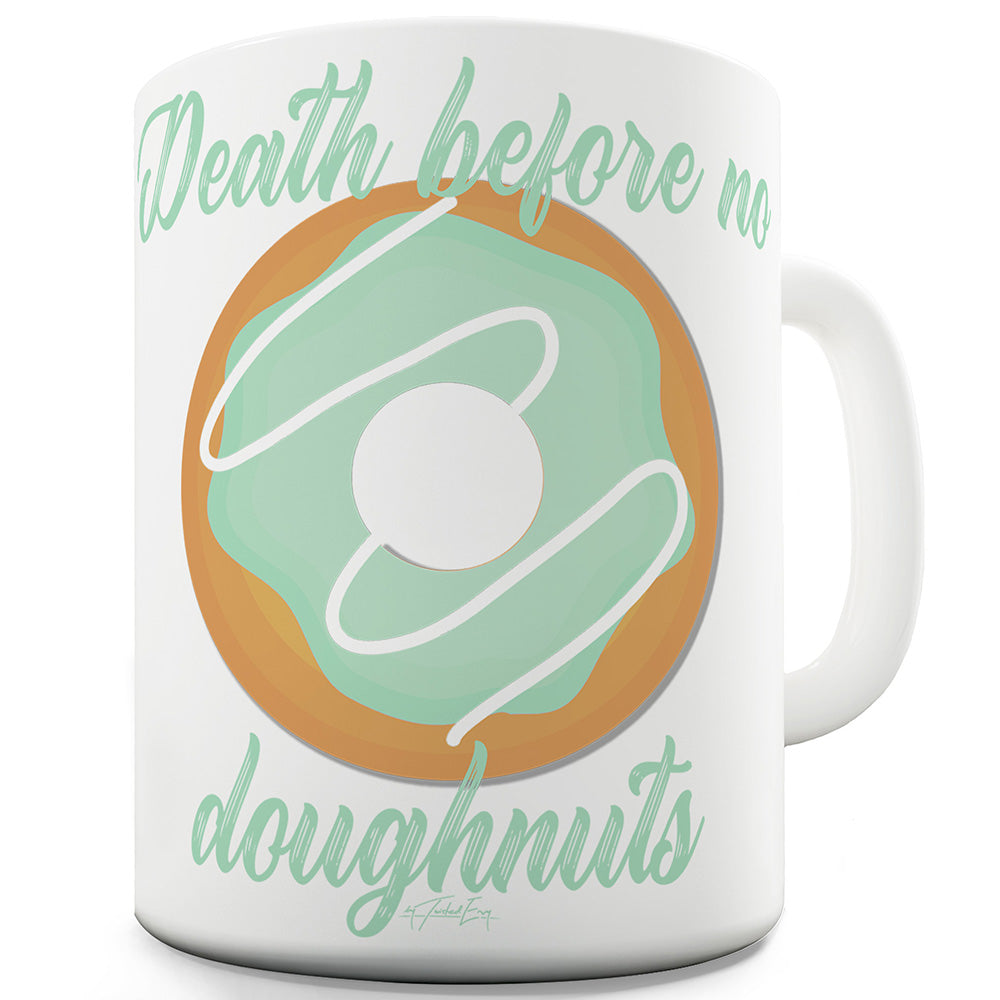 Death Before No Doughnuts Funny Novelty Mug Cup