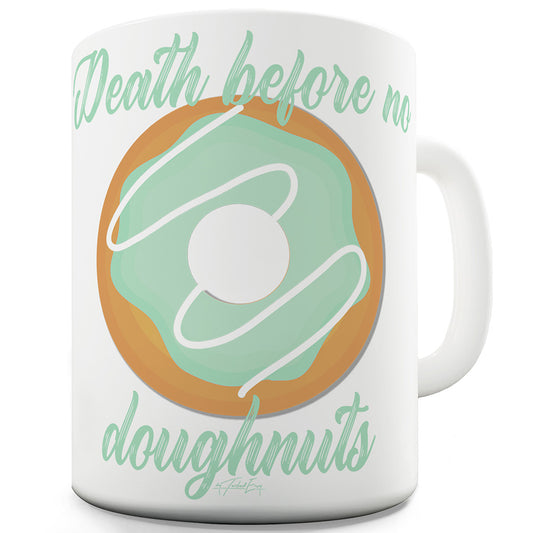 Death Before No Doughnuts Funny Novelty Mug Cup