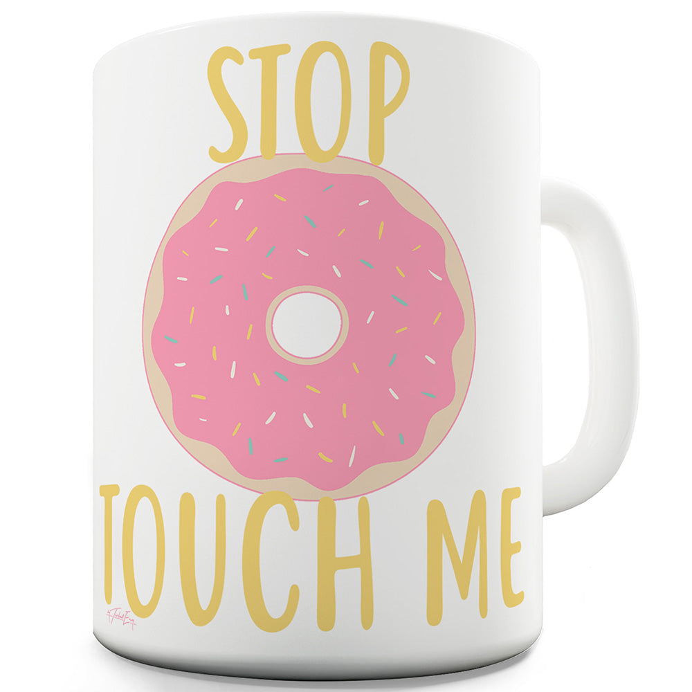 Stop Donut Touch Me Funny Mugs For Dad