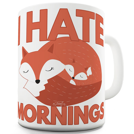 I Hate Mornings Fox Funny Mugs For Friends