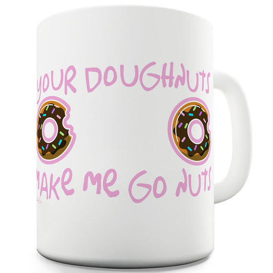 Make Me Go Nuts Funny Mug