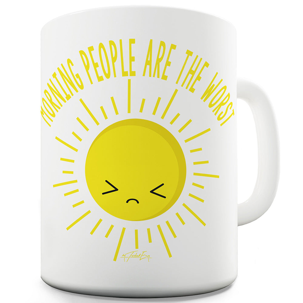 Morning People Are The Worse Funny Mug