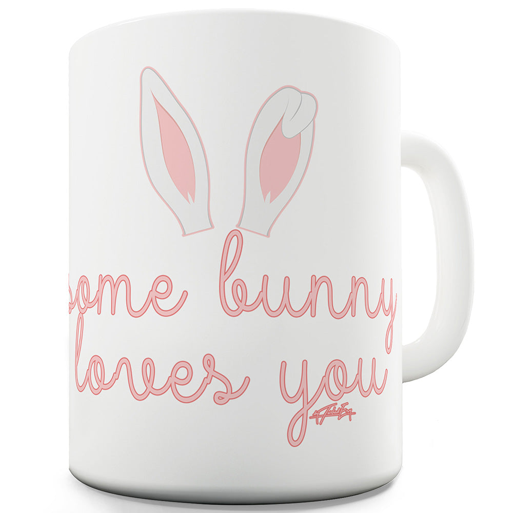 Some Bunny Loves You Ceramic Mug