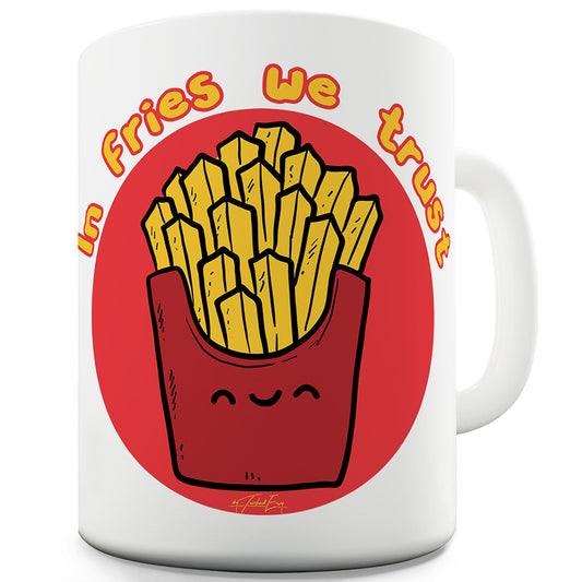 In Fries We Trust Funny Coffee Mug