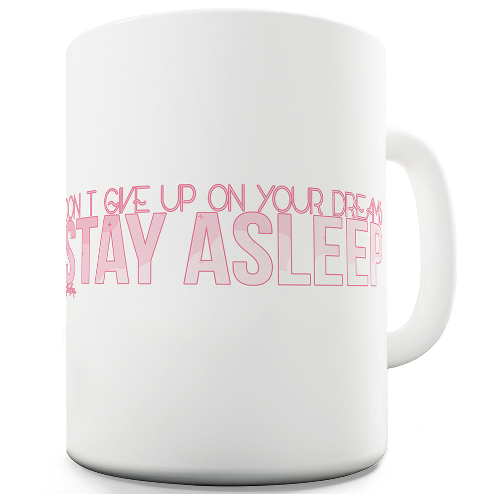 Stay Asleep Funny Novelty Mug Cup