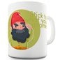 Stick To What You Gnome Funny Mugs For Men Rude