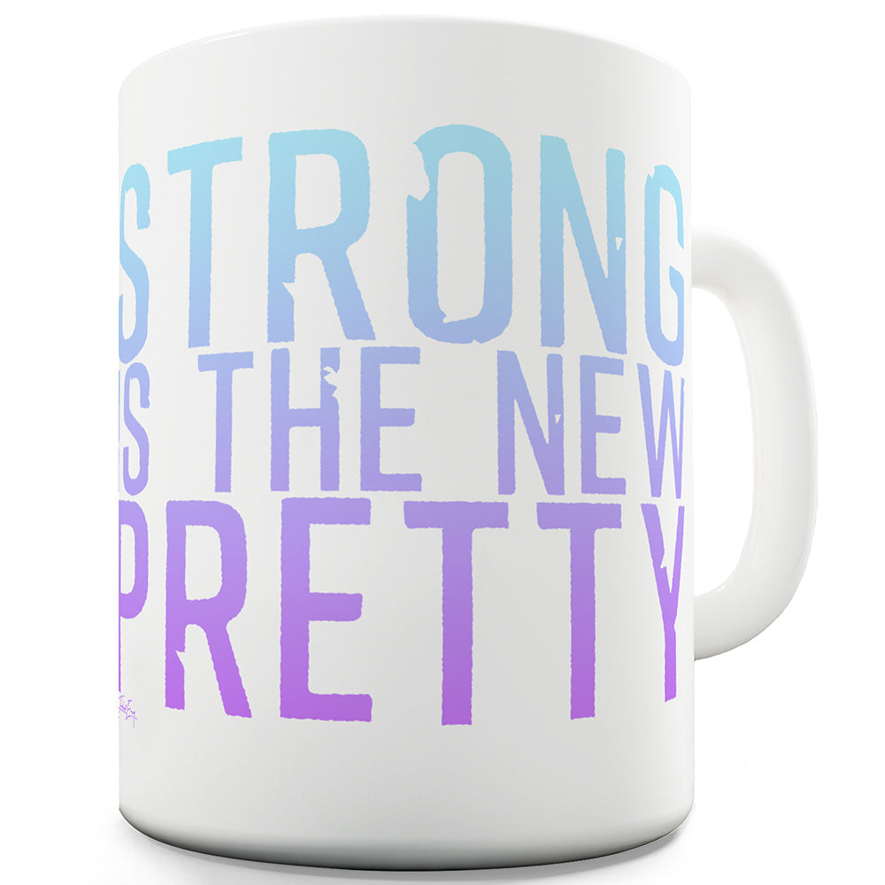 Strong Is The New Pretty Funny Coffee Mug