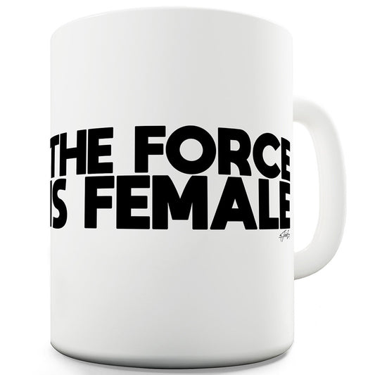 The Force Is Female Funny Mugs For Dad