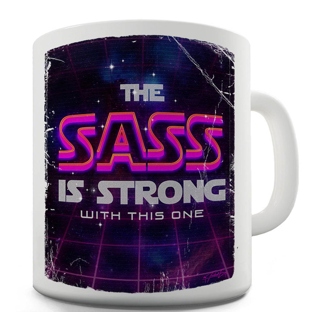 The Sass Is Strong Funny Mugs For Coworkers