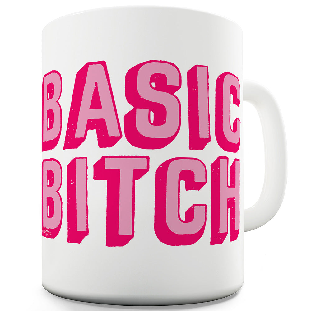 Basic B-tch Ceramic Mug
