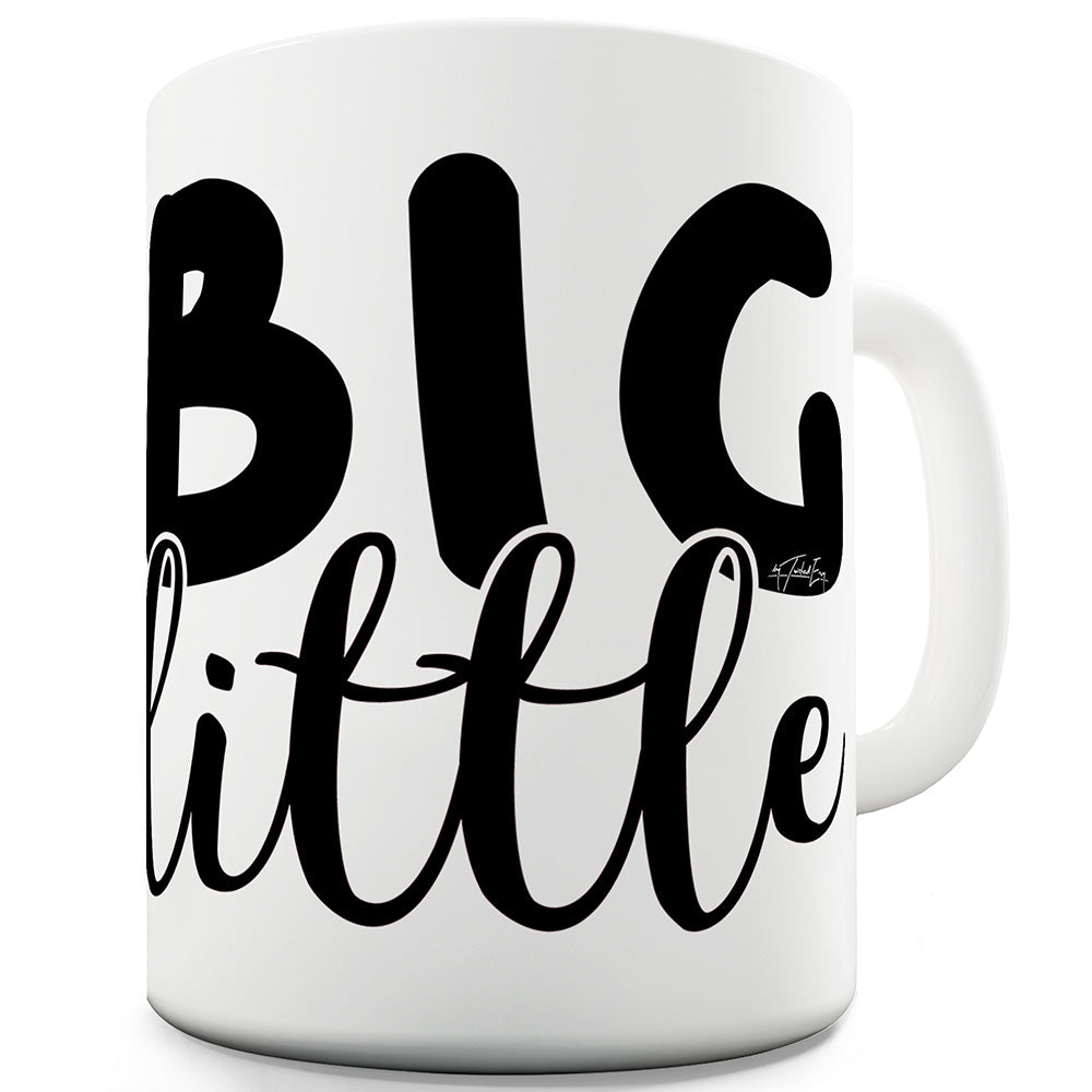 Big Little Funny Coffee Mug