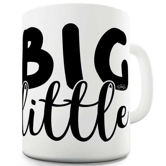 Big Little Funny Coffee Mug