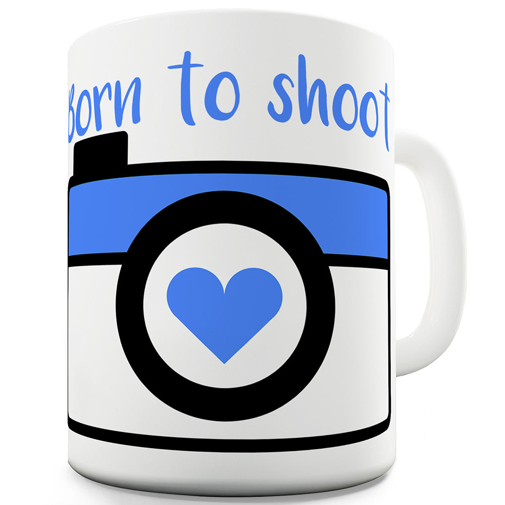 Born To Shoot Camera Funny Coffee Mug