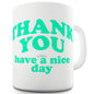 Thank You Have A Nice Day Funny Mugs For Dad