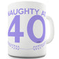 Naughty At Forty Funny Mugs For Dad