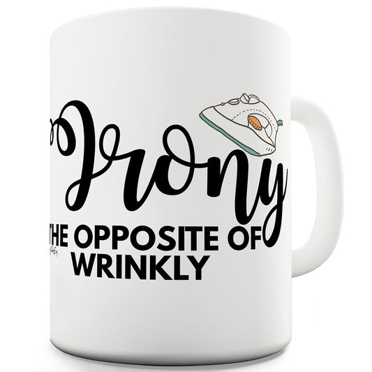 Irony Opposite Of Wrinkly Funny Mugs For Men