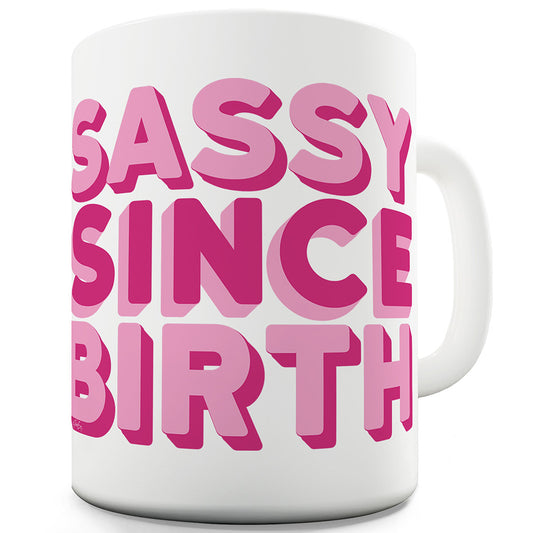 Sassy Since Birth Funny Office Secret Santa gift