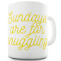 Sundays Are For Snuggling Ceramic Funny Mug