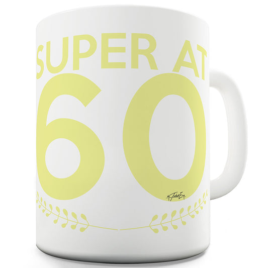 Super At Sixty Funny Mugs For Men