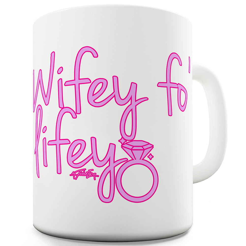 Wifey Fo Lifey Ceramic Mug Slogan Funny Cup