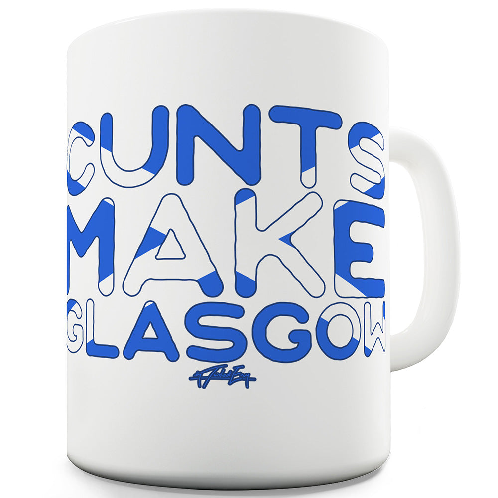 C-nts Make Glasgow Funny Novelty Mug Cup
