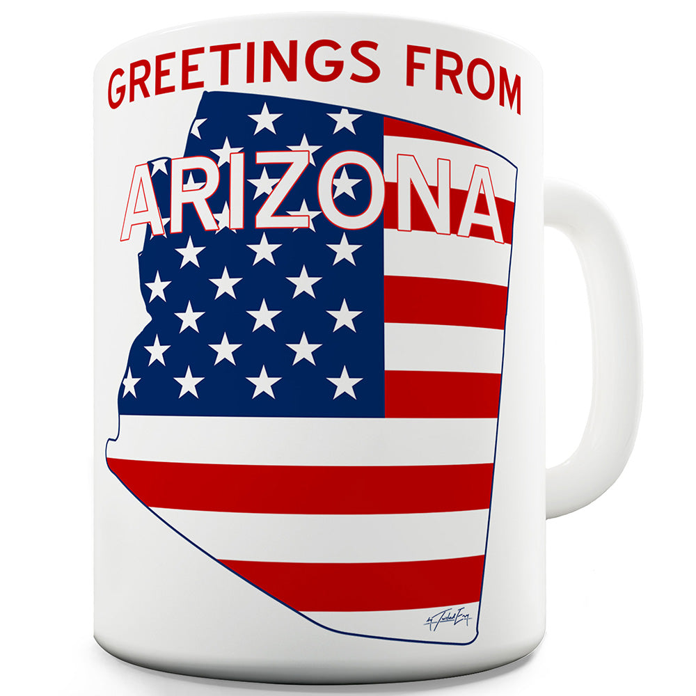 Greetings From Arizona Flag Funny Mugs For Work