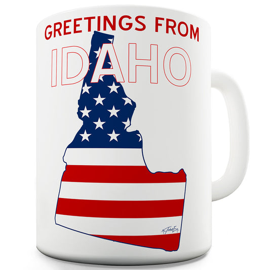 Greetings From Idaho Flag Funny Mug