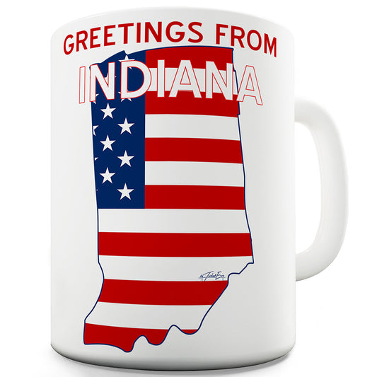 Greetings From Indiana Flag Funny Mugs For Men Rude