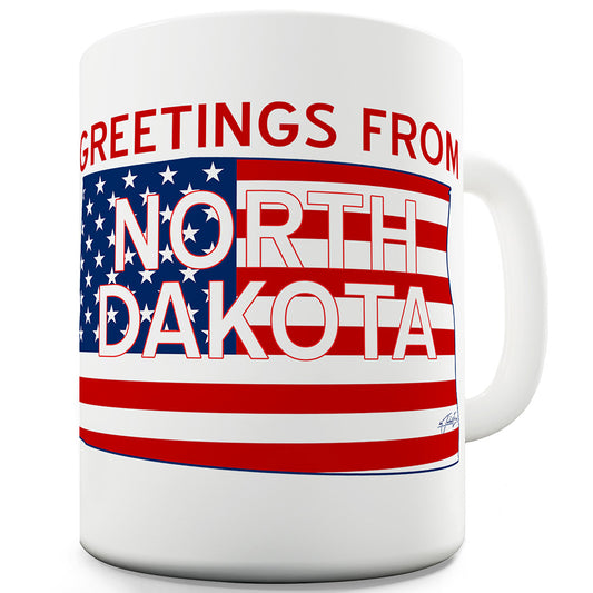 Greetings From North Dakota Flag Funny Novelty Mug Cup