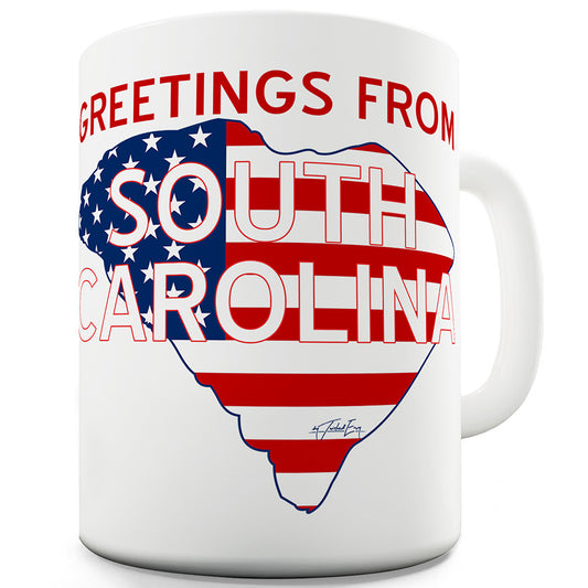 Greetings From South Carolina Flag Funny Mugs For Friends