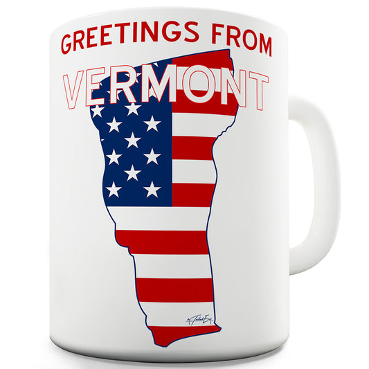 Greetings From Vermont Flag Funny Mug