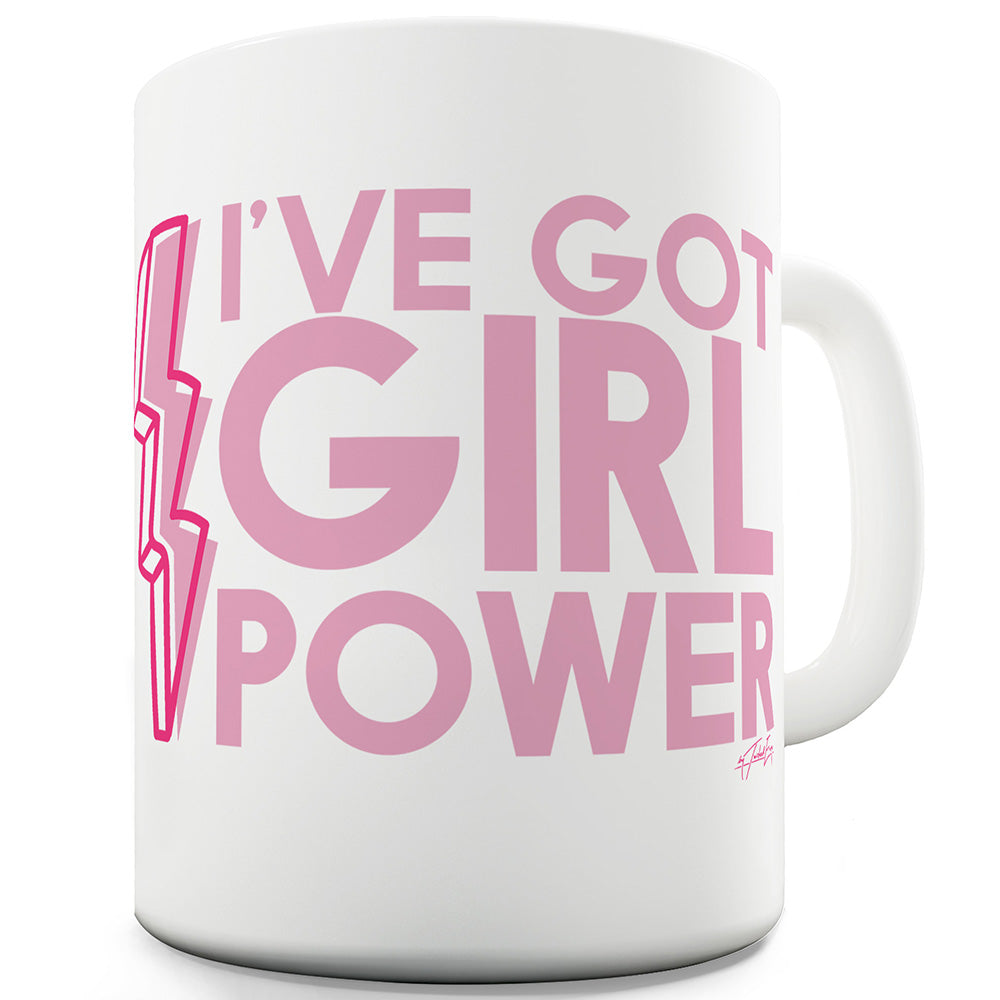 I've Got Girl Power Funny Mugs For Women