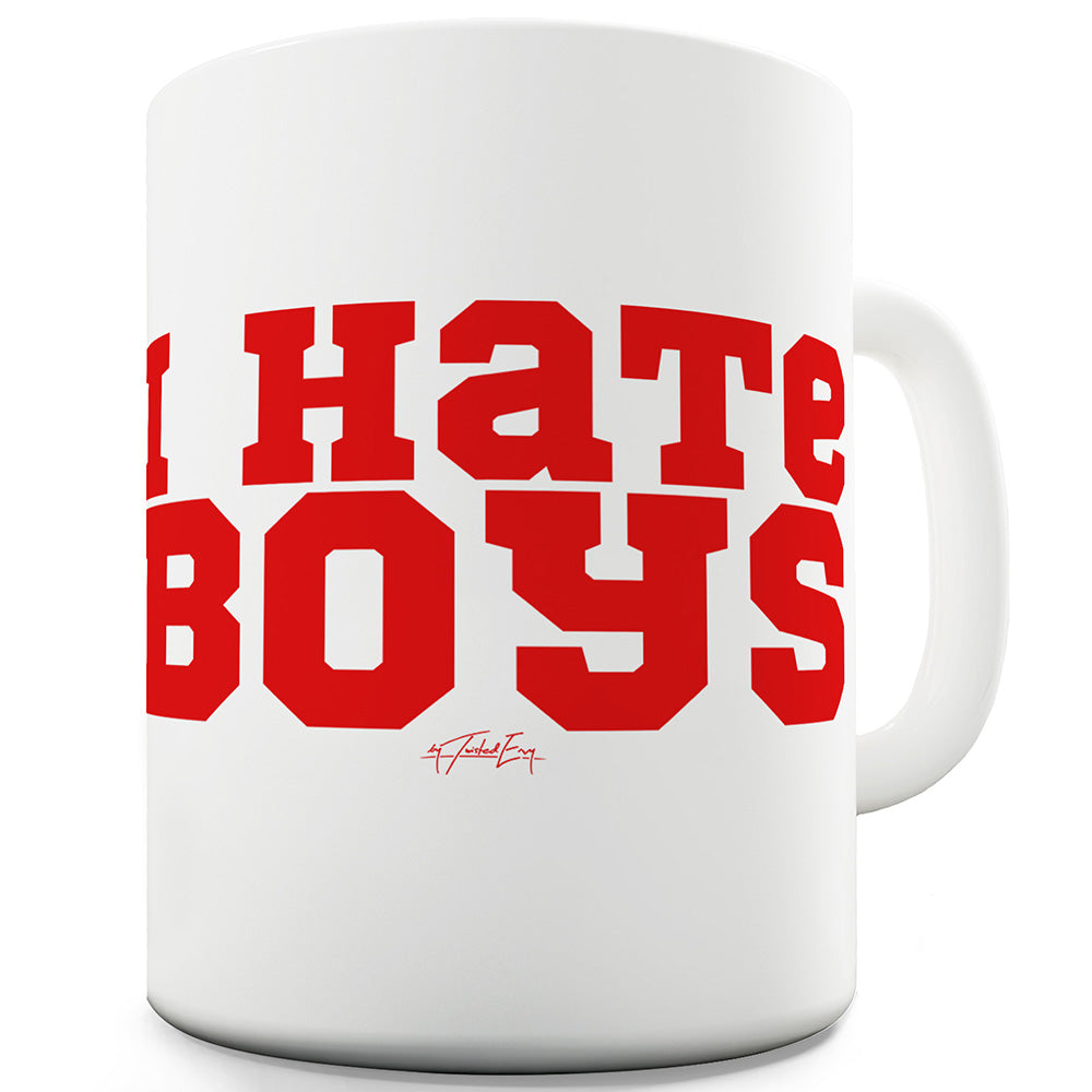 I Hate Boys Funny Mugs For Women