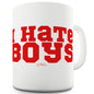 I Hate Boys Funny Mugs For Women