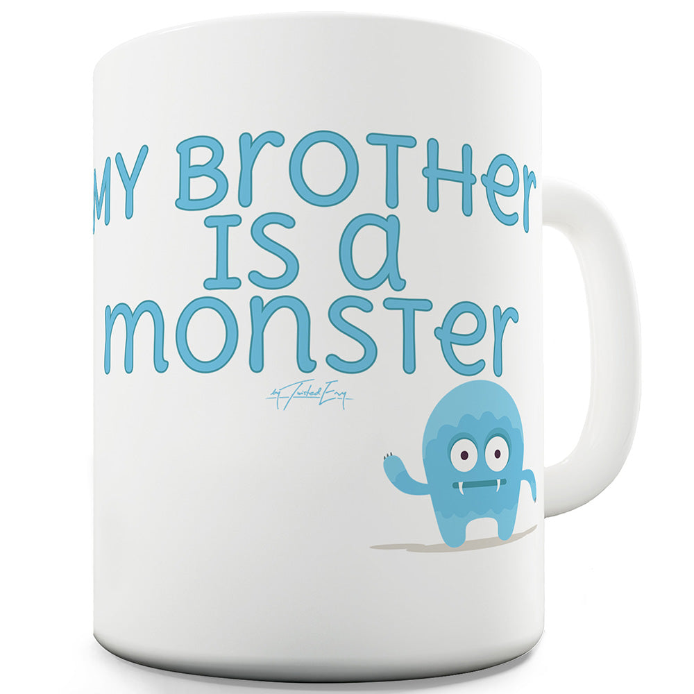 My Brother Is A Monster Funny Mugs For Men