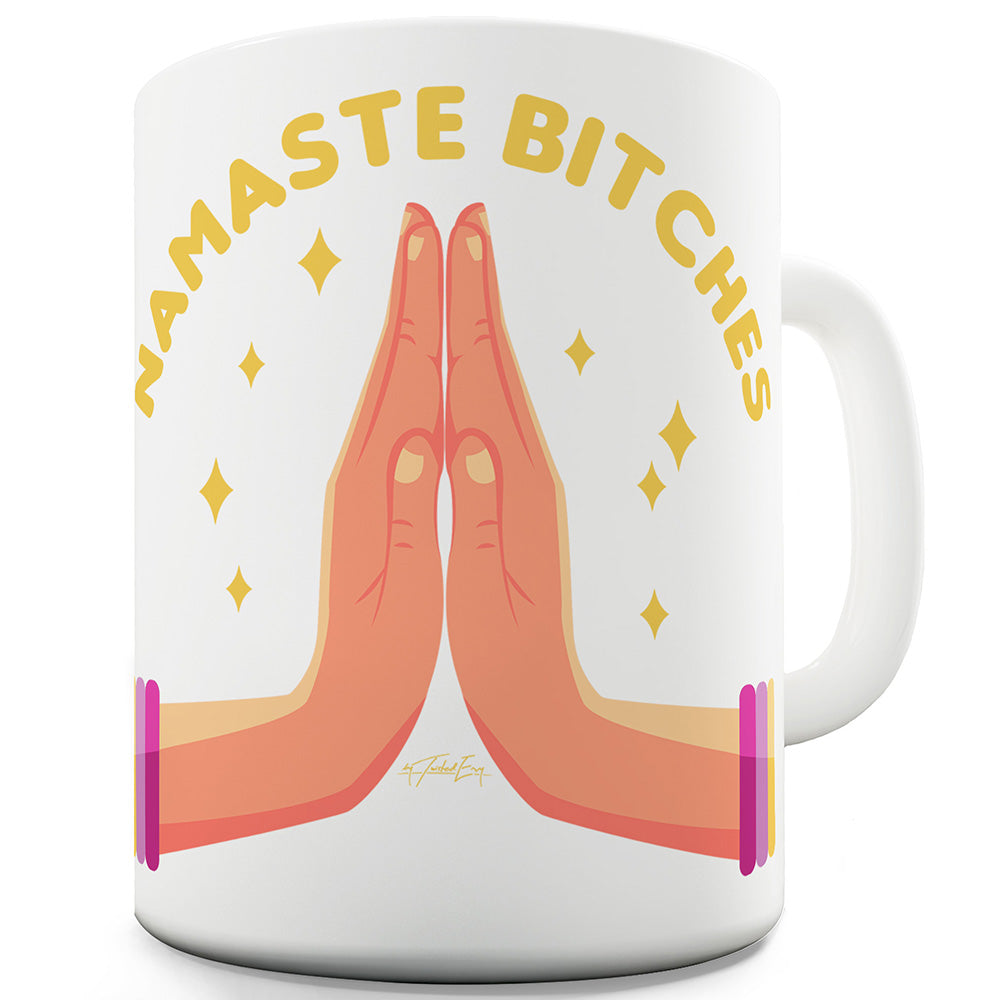 Namaste B-tches Funny Mugs For Friends