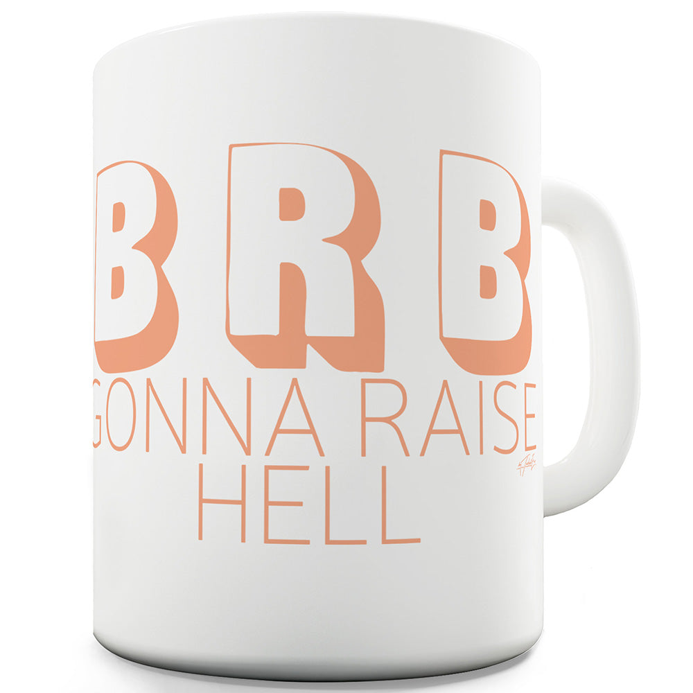 Gonna Raise Hell Ceramic Novelty Mug