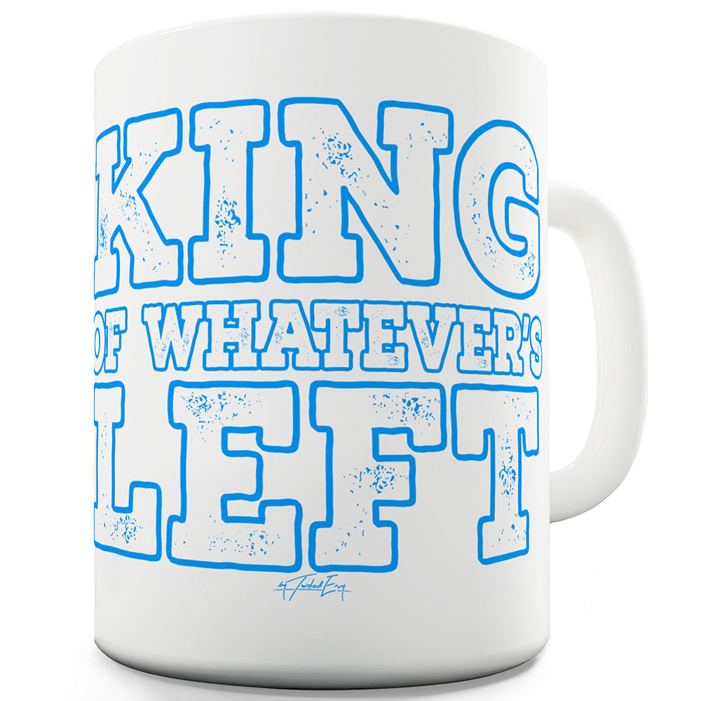 King Of Whatevers Left Funny Mugs For Women