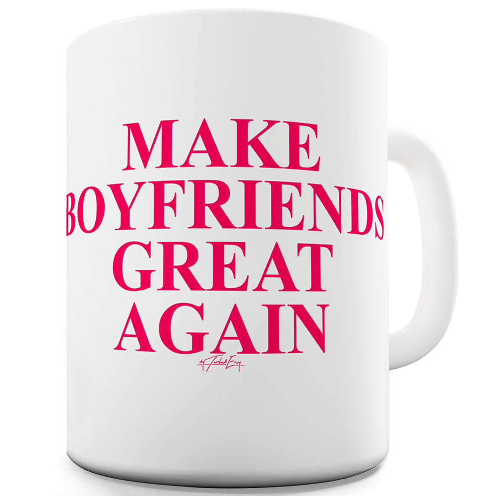 Make Boyfriends Great Again Funny Mugs For Men