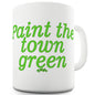 Paint The Town Green Ceramic Novelty Gift Mug